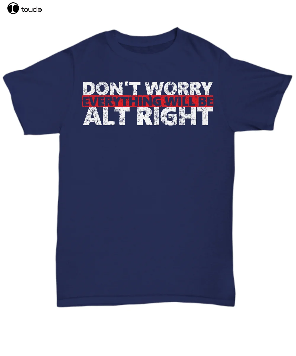 Гореща продажба 100% памук Всичко ще бъде Alt Right Политическа тениска - Unisex Tee Summer Style Tee2