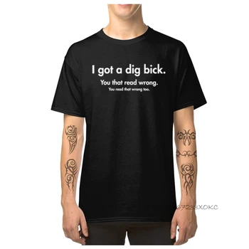 I Got A Dig Bick You That Read Wrong Crew Neck Geek Short Sleeve Men's T-shirts All Cotton Mens TShirt Comics T Shirts Wholesale